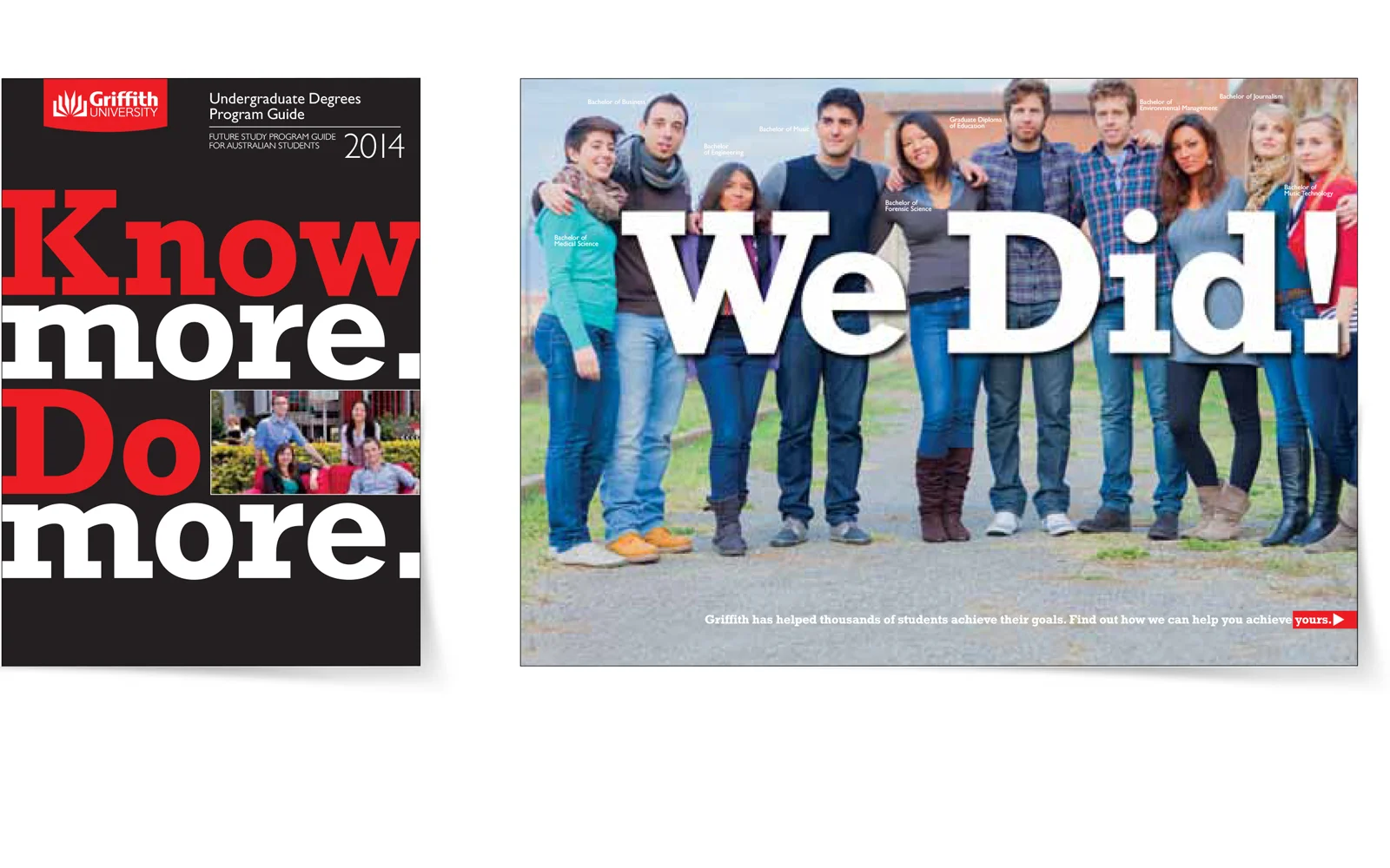 2 014 Griffith University Undergraduate Degree Guides Concepts - Cover and opening spread DESIGN: Sid Guglielmino CLIENT: Patrick Hanson AGENCY: Rowland