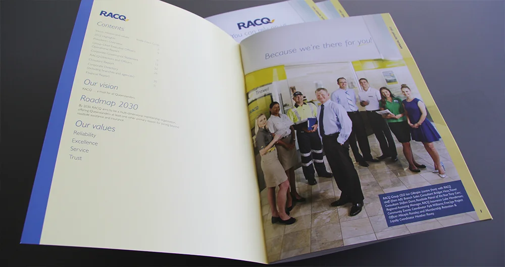 2013 RACQ Annual Report CONCEPT: Sid Guglielmino CLIENT: Lynda Schekoske DESIGN: Sid Guglielmino / Julia Toich AGENCY: Rowland