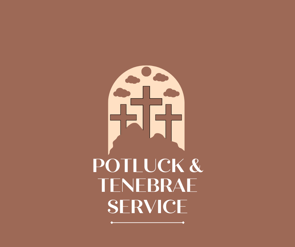 Potluck &amp; Tenebrae Service