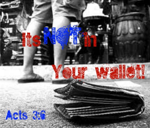 It's Not In Your Wallet - Acts 3:6