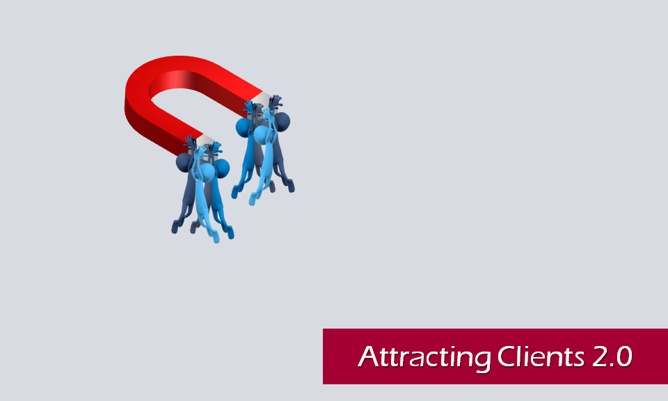 Attracting Clients 2.0