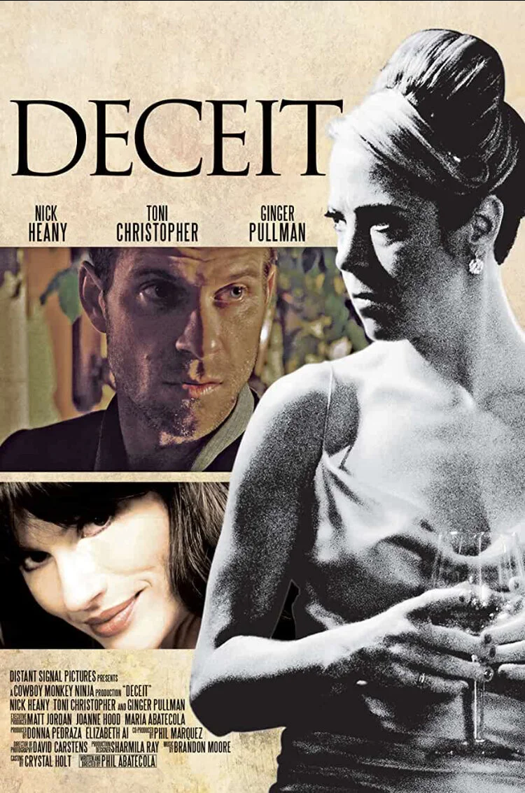  DECEIT (short)  Director:&nbsp; Phil Abatecola   Production Company:&nbsp; Cowboy Monkey Ninja  