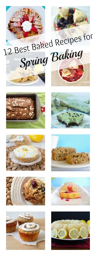 12 of the best healthy baking recipes I make in the spring! - FitCakery.com