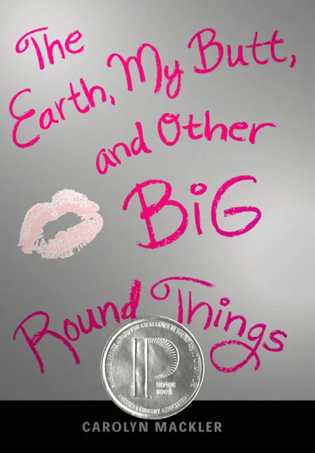 The Earth, My Butt, and Other Big, Round Things by Carolyn Mackler episode artwork