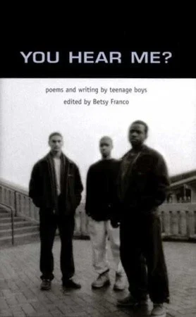 You Hear Me? poems and writing by teenage boys, edited by Betsy Franco episode artwork