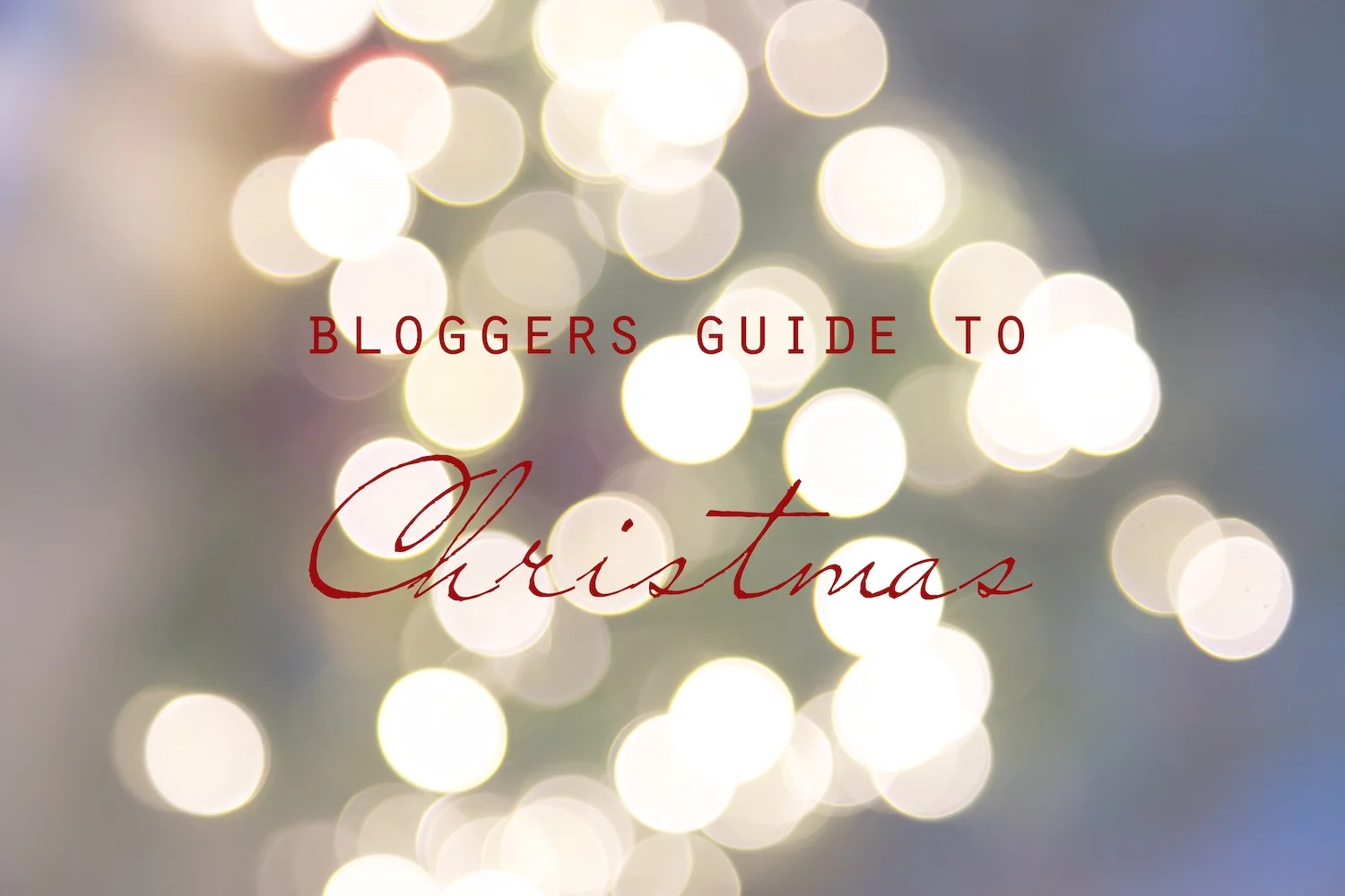 Bloggers Guide to Christmas