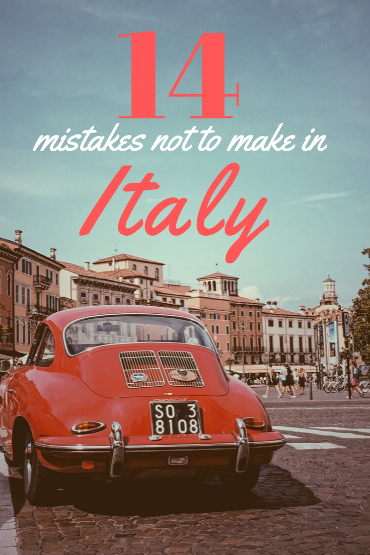 14 Mistakes NOT to Make on Your First Trip to Italy