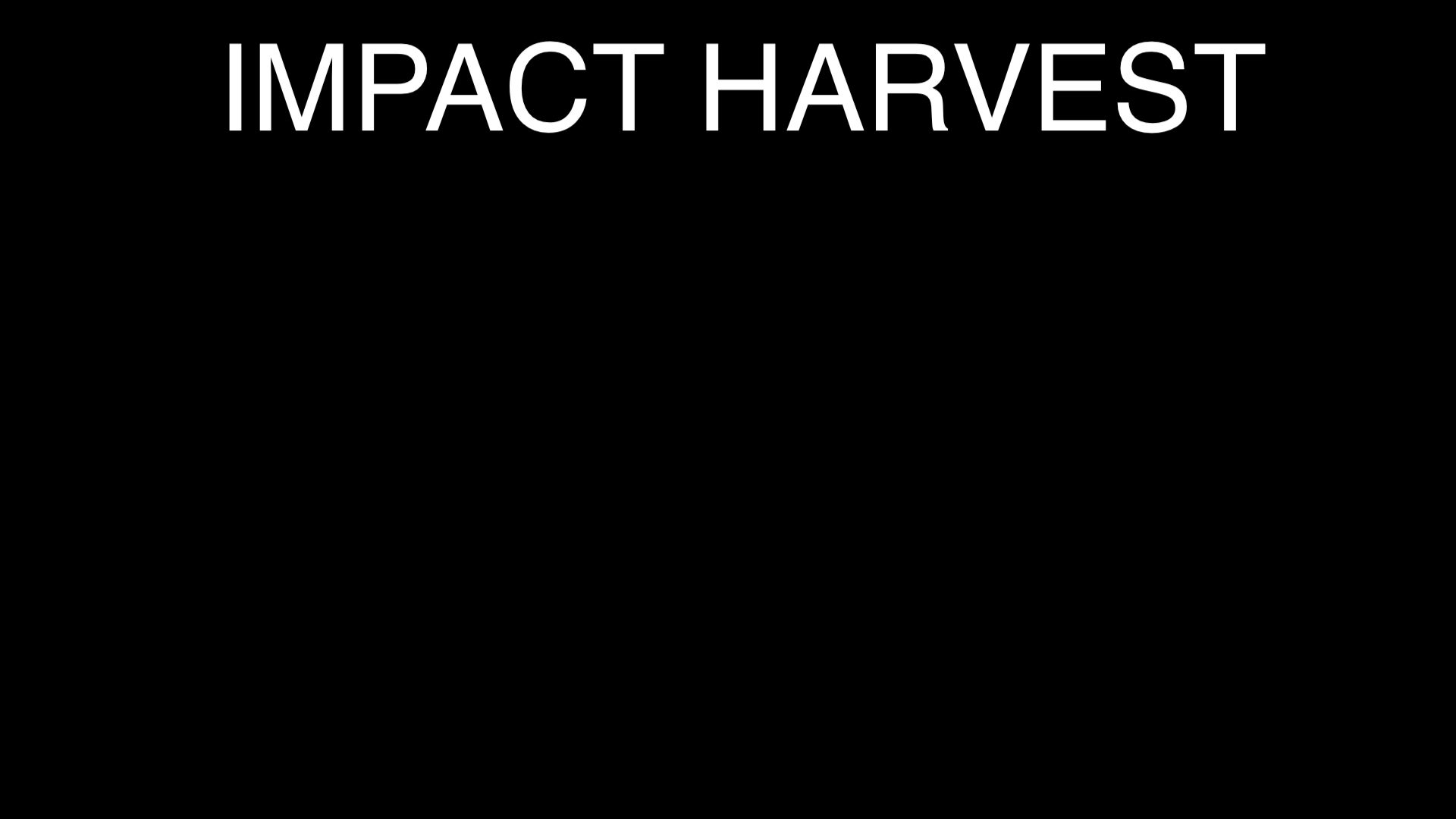Impact Harvest