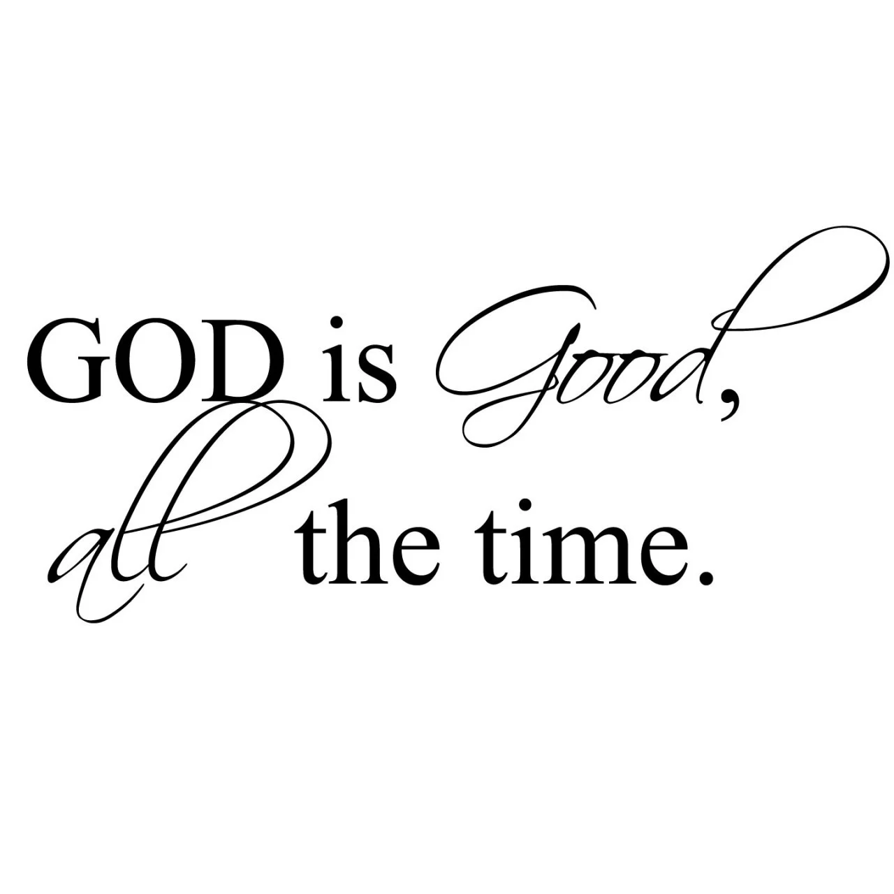 God is Good (all the time)