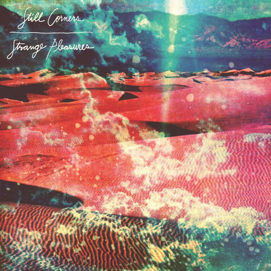  Strange Pleasures  Still Corners 