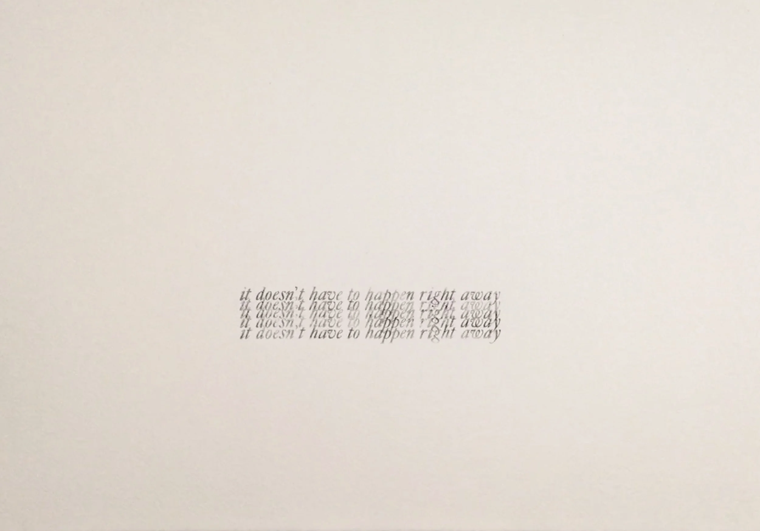 Untitled (it doesn't have to happen right away)