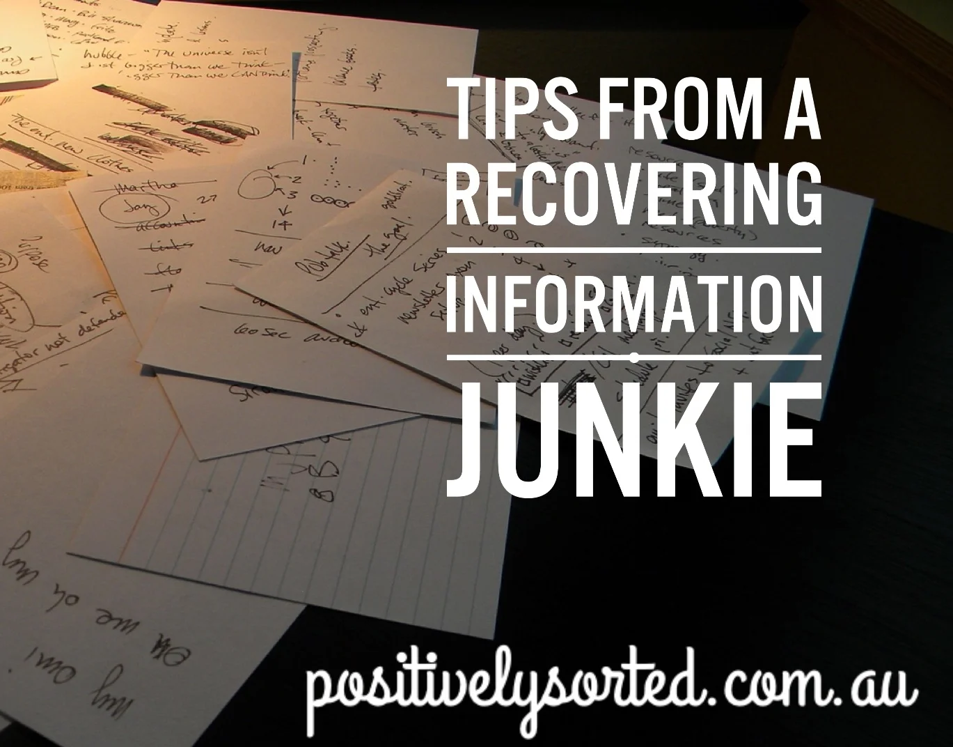 Tips from a Former Information Junkie