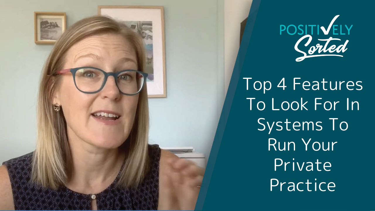 Top 4 Features To Look For When Choosing Systems To Run Your Private Practice NDIS