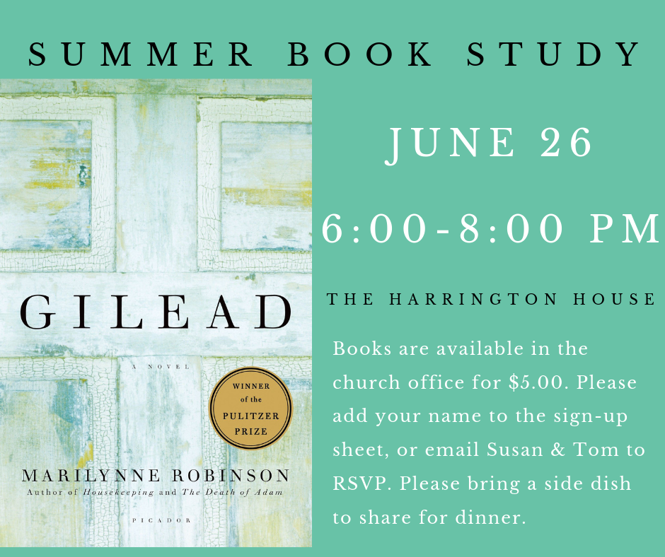 This summer UBC will be offering a monthly Book Study that will invite participants to look for spiritual themes in modern novels. At our first meeting, we’ll discuss Marilynne Robinson’s novel, Gilead. This study is open to all ages. Also, if you have some friends who enjoy discussing novels, but don’t attend UBC, please consider inviting them to attend. All are welcome!