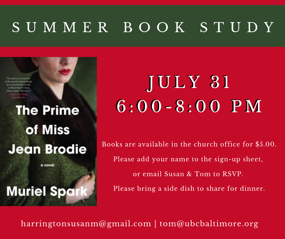 This summer UBC is again offering a monthly book study that will invite participants to look for spiritual themes in modern novels. At our next meeting, we’ll discuss Muriel Spark’s novel, “The Prime of Miss Jean Brodie.” This study is open to all ages. Also, if you have some friends who enjoy discussing novels, but don’t attend UBC, please consider inviting them to attend. All are welcome!