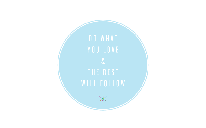Do-What-you-love-and-the-rest-will-follow.png