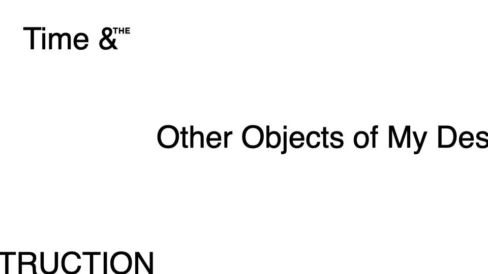 Time & The Other Objects of My Destruction .001.jpeg