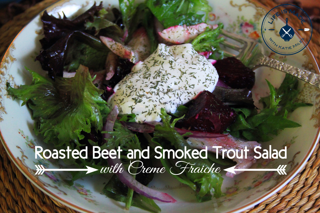 Recipe for Roasted Beet and Smoked Trout Salad with Creme Fraiche // Life is Made with Katie Miles // www.lifeismade.com