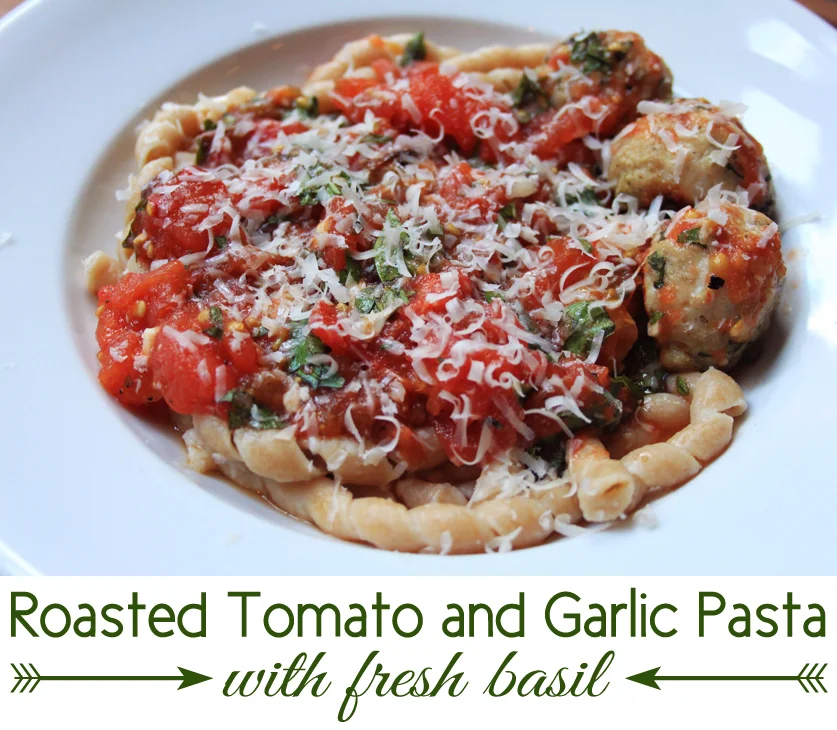 Recipe for Roasted Tomato Pasta with Fresh Basil and Turkey Meatballs // Life is Made with Katie Miles // www.lifeismade.com