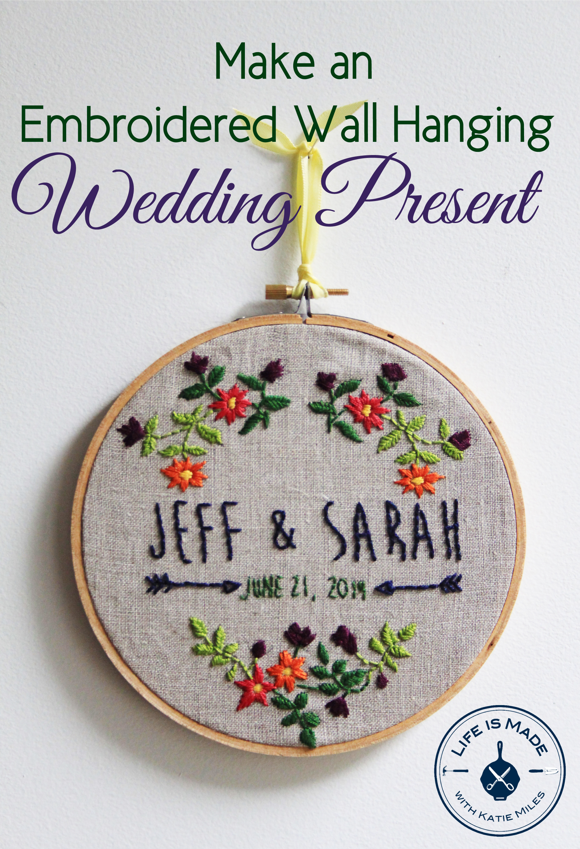 Make an Embroidered Wall Hanging Wedding Present — Life is Made with Katie  Miles