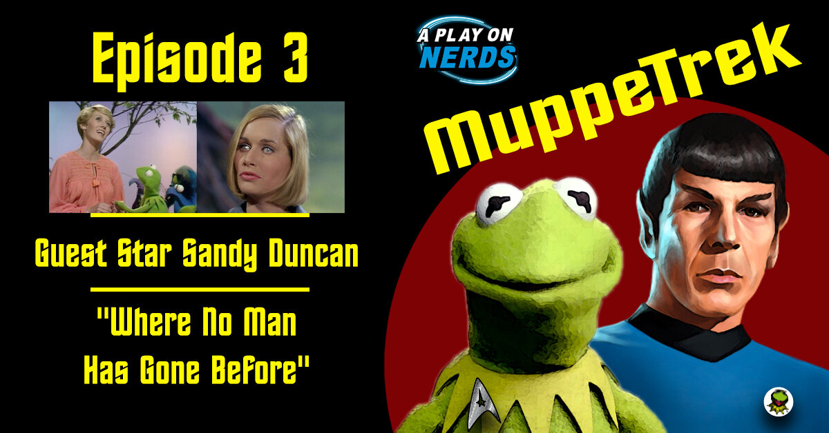 MuppeTrek - Episode 3 - Sandy Duncan and "Where No Man Has Gone Before"