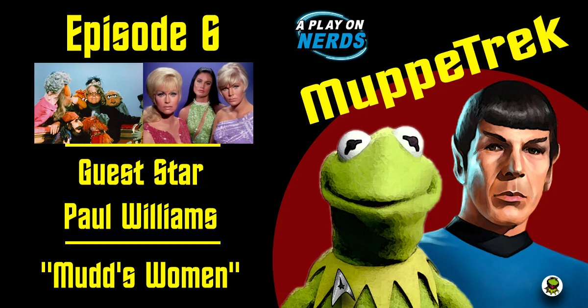 MuppeTrek - Episode 6 - Paul Williams and "Mudd's Women"