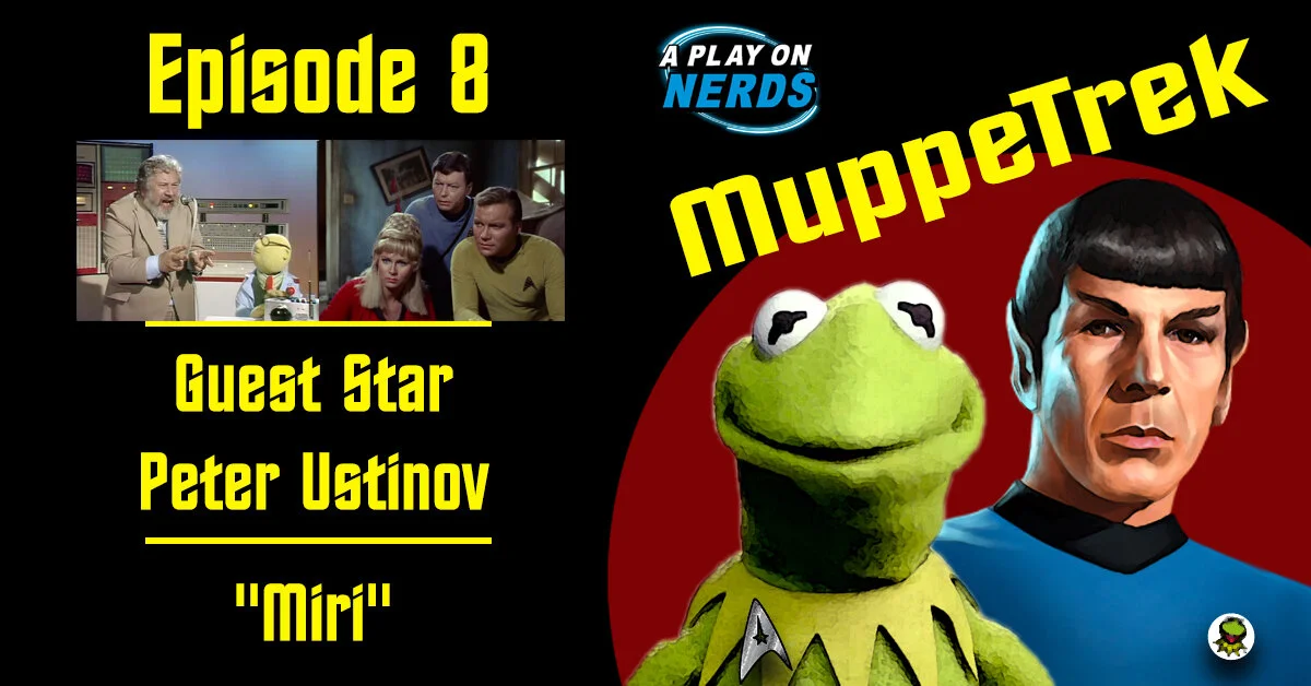 MuppeTrek - Episode 8 - Peter Ustinov and "Miri"