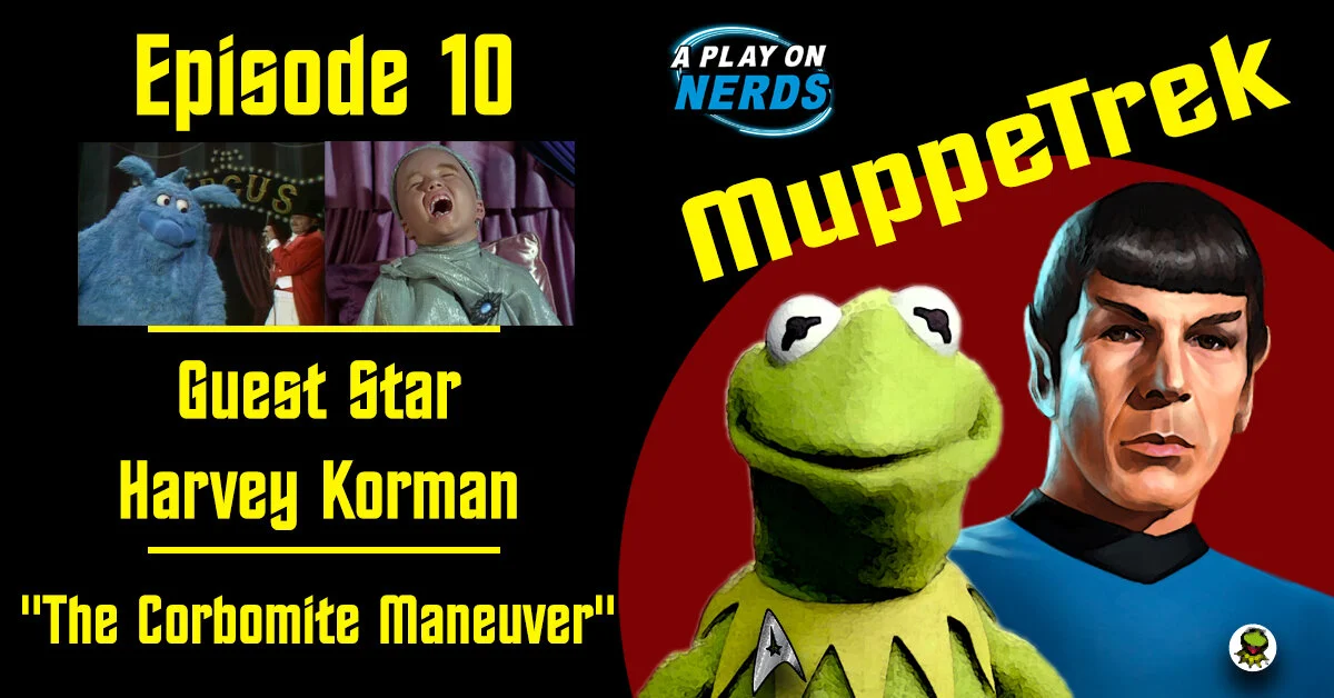 MuppeTrek - Episode 10 - Harvey Korman and "The Corbomite Maneuver"
