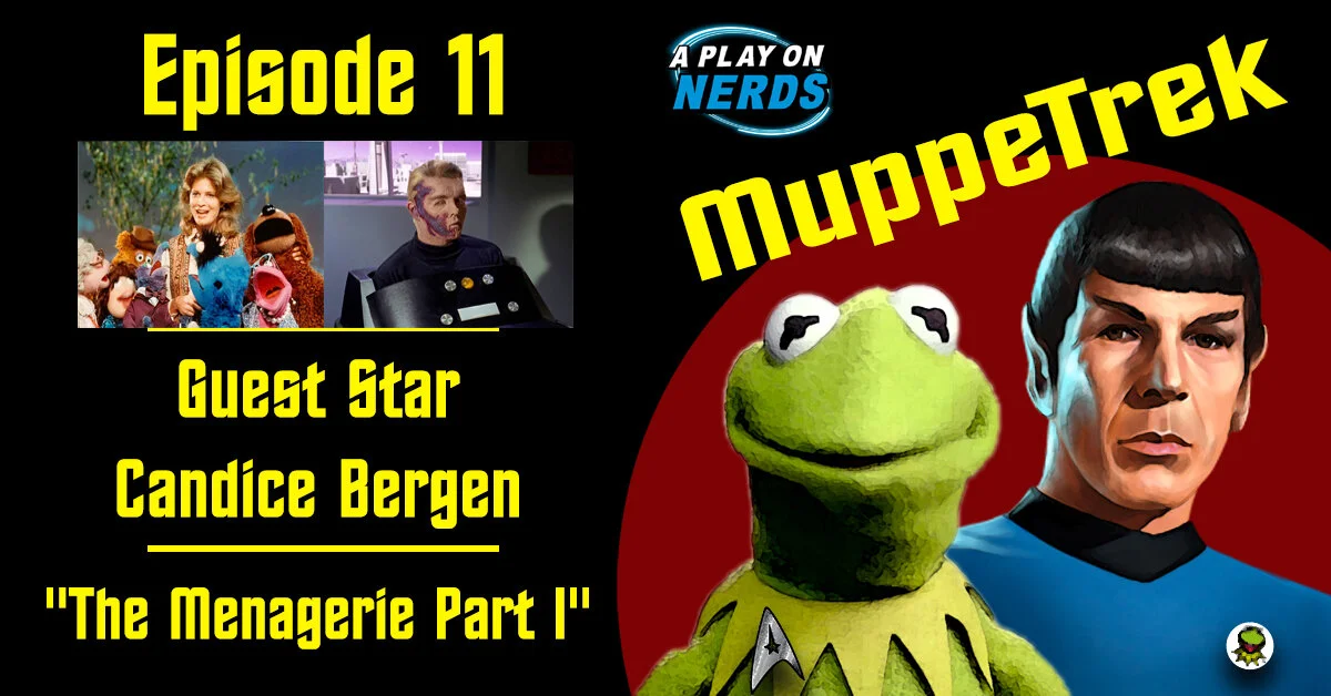 MuppeTrek - Episode 11 - Candice Bergen and "The Menagerie Part I"