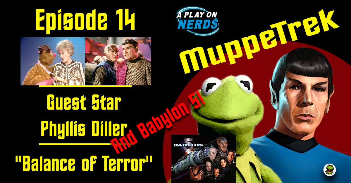 MuppeTrek - Episode 14 - Phyllis Diller and "Balance of Terror" and Babylon 5!