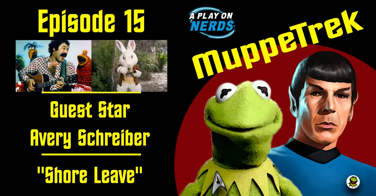 MuppeTrek - Episode 15 - Avery Schreiber and "Shore Leave"