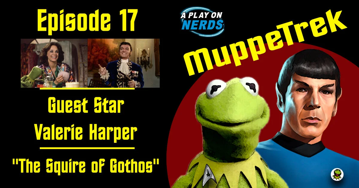 MuppeTrek - Episode 17 - Valerie Harper and "The Squire of Gothos"