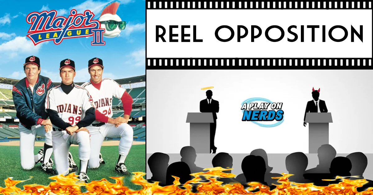 Reel Opposition - Episode 2 - Major League II Reel Opposition - Episode 2 - Major League II