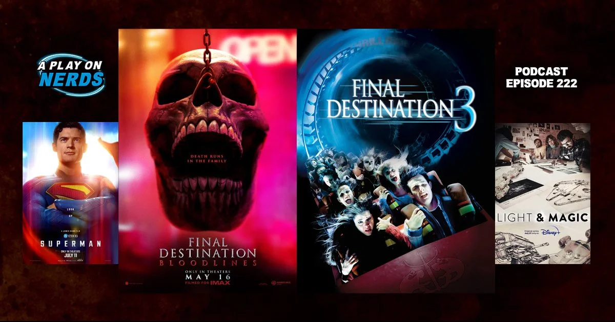 A Play On Nerds - Episode 222 - Final Destination - Rule of Three