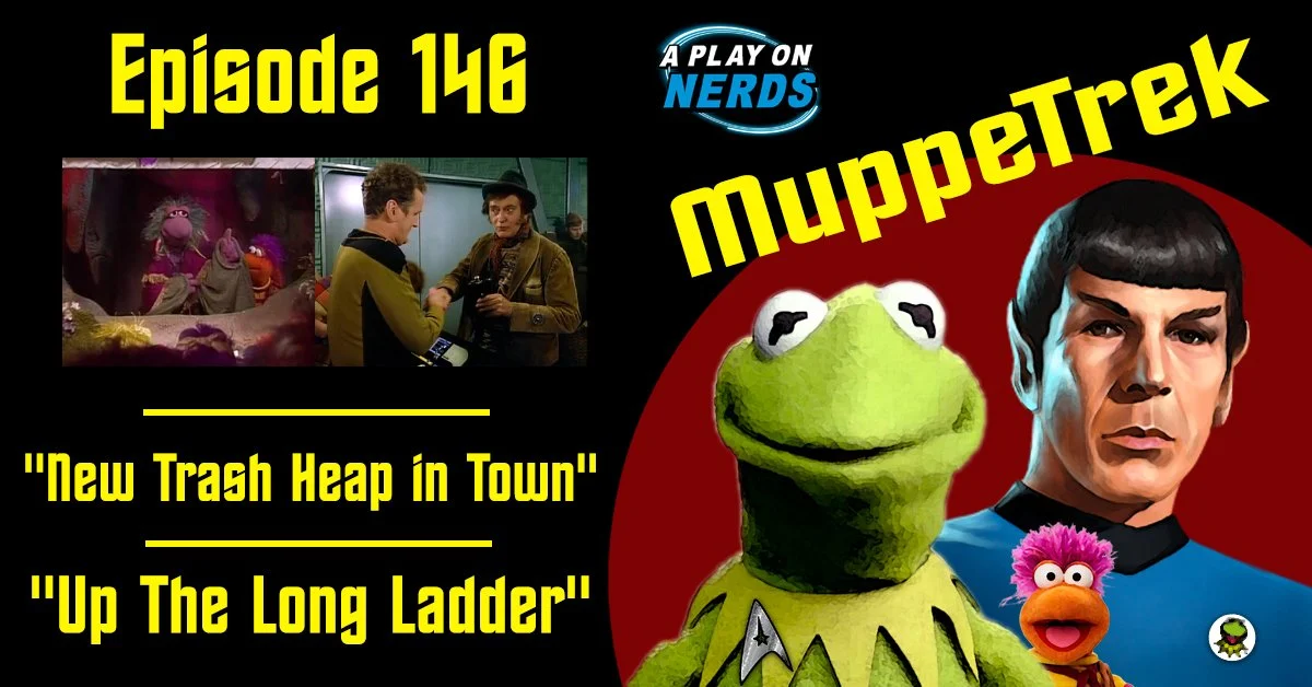 MuppeTrek - Episode 146 - "New Trash Heap in Town" and "Up the Long Ladder"