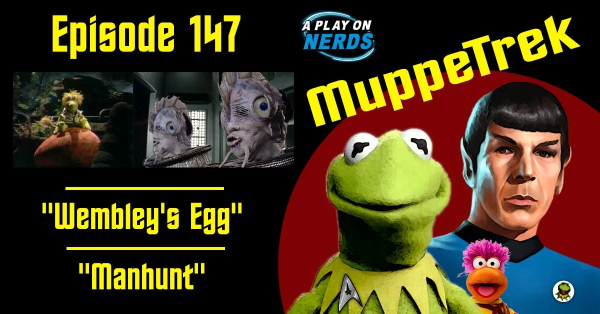 MuppeTrek - Episode 147 - "Wembley's Egg" and "Manhunt" MuppeTrek - Episode 147 - "Wembley's Egg" and "Manhunt"