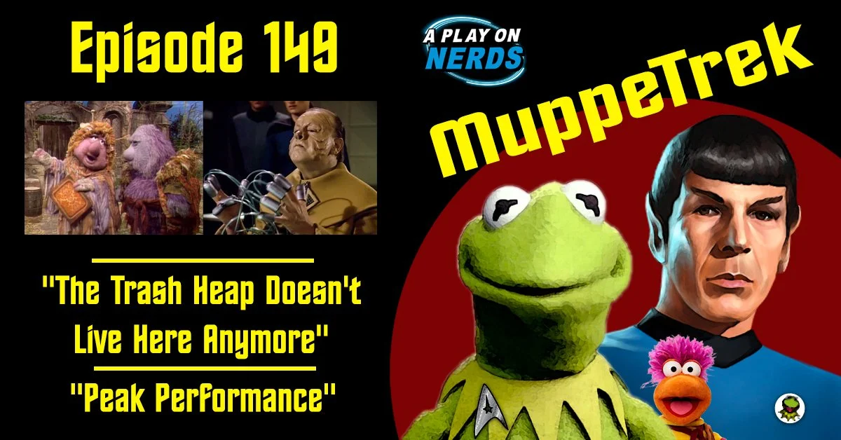 MuppeTrek - Episode 149 - "The Trash Heap Doesn't Live Here Anymore" and "Peak Performance"