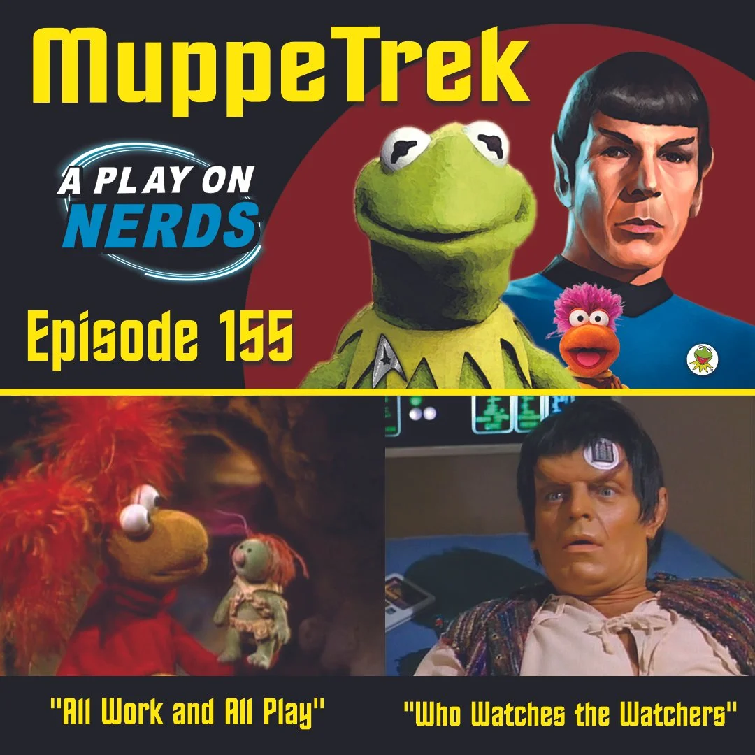 MuppeTrek - Episode 155 - "All Work and All Play" and "Who Watches the Watchers"