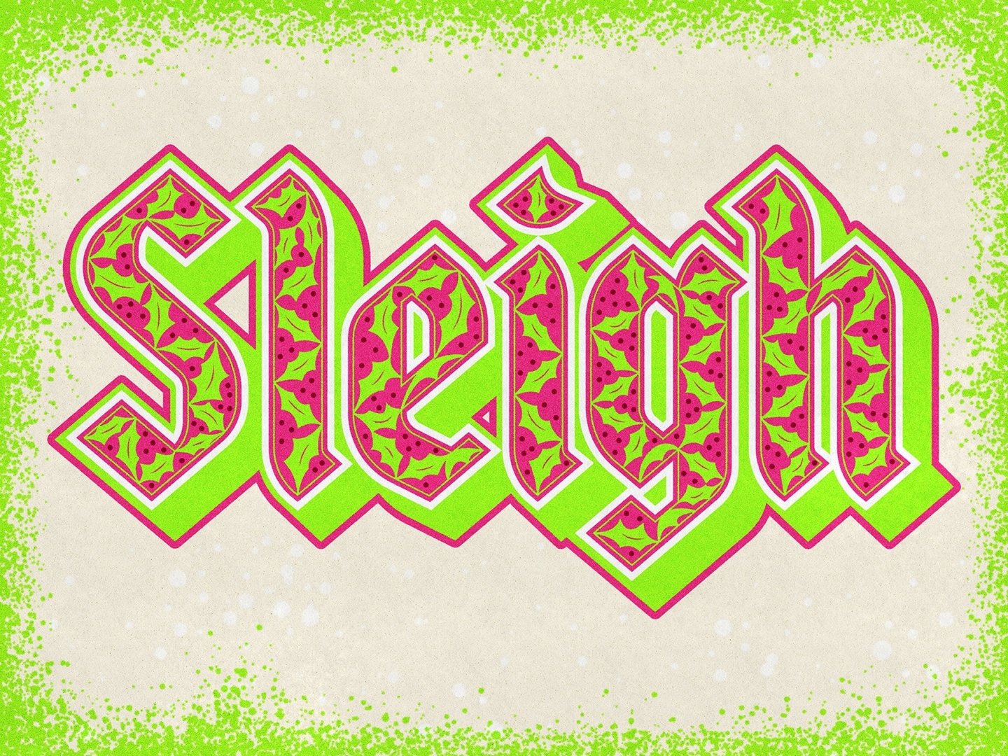 &quot;Sleigh&quot; 3 Ways.

Just a little seasonal design using my font Nonemore Blackletter. Happy Holidays!