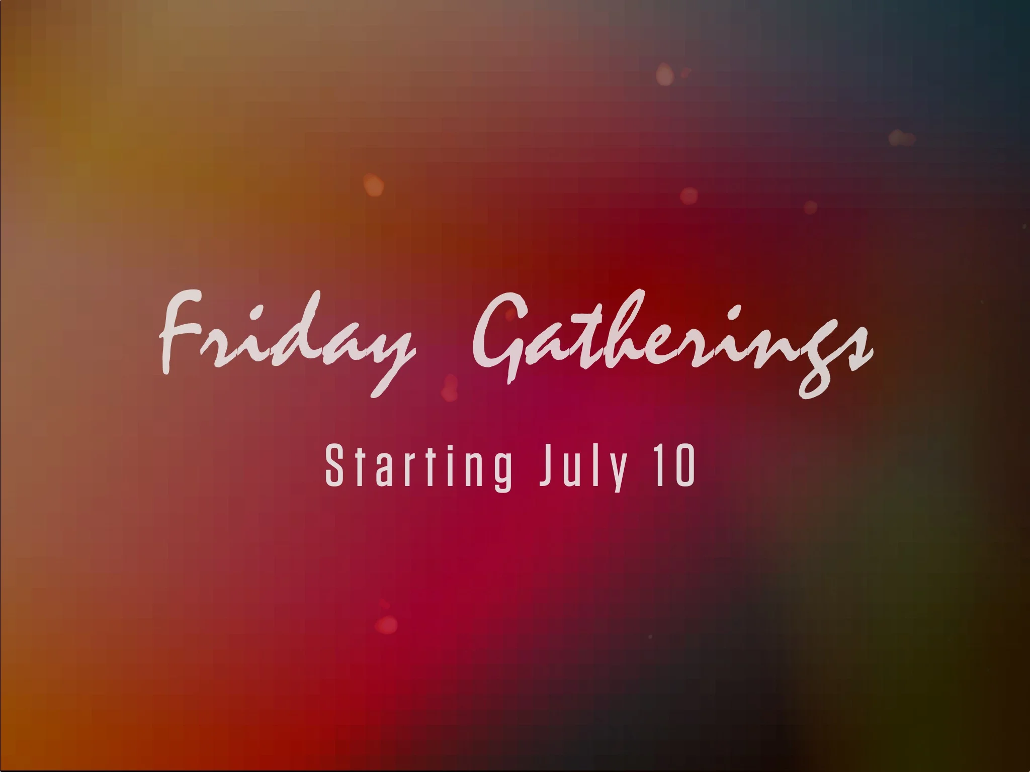 FRIDAY GATHERINGS