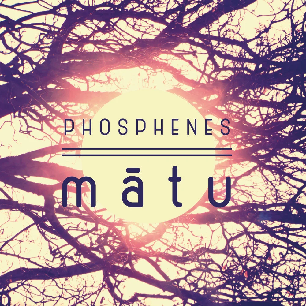 mātu - Phosphenes 