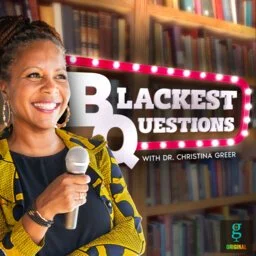 Blackest Questions with Dr Christina Greer