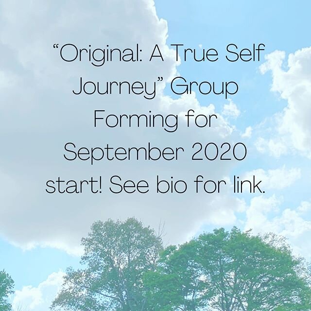 New group forming for virtual Original group. 8 months to help you live more and more out of your TRUE SELF. ❤️🙏🏻