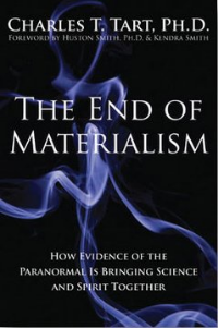 The End of Materialism , Charles Tart