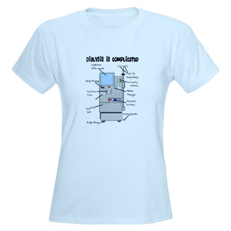 Woman's Dialysis T-Shirt. Click Here.