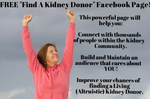 STOP TRYING TO FIND A DONOR ALONE. LET KIDNEYBUZZ.COM RUN YOUR "FIND A KIDNEY" CAMPAIGN FOR YOU. CLICK HERE.