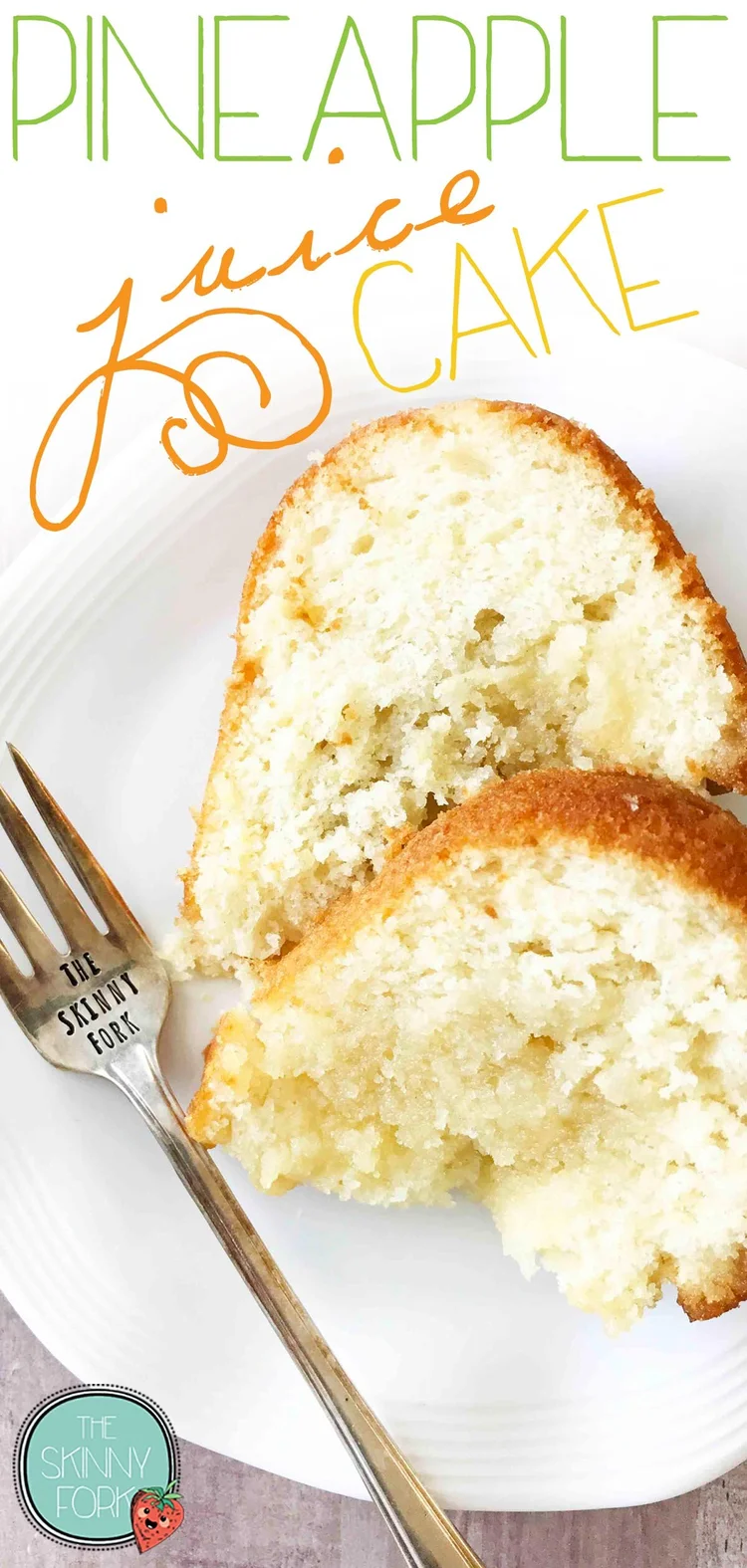 Pineapple Juice Cake — The Skinny Fork