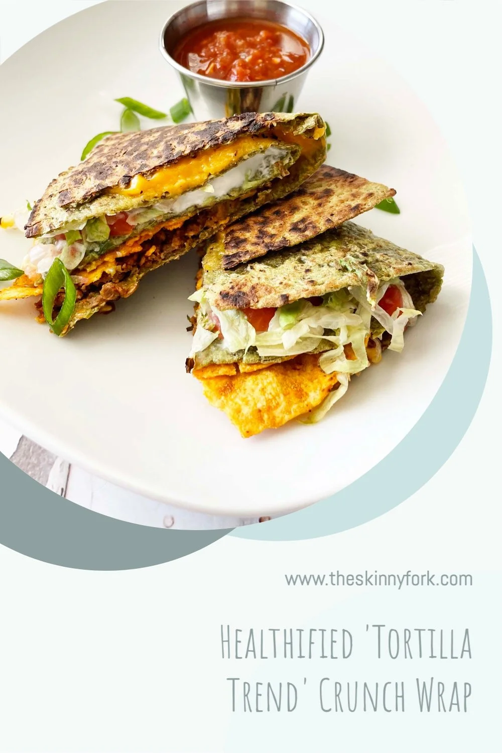 Healthified 'Tortilla Trend' Crunch Wrap — The Skinny Fork