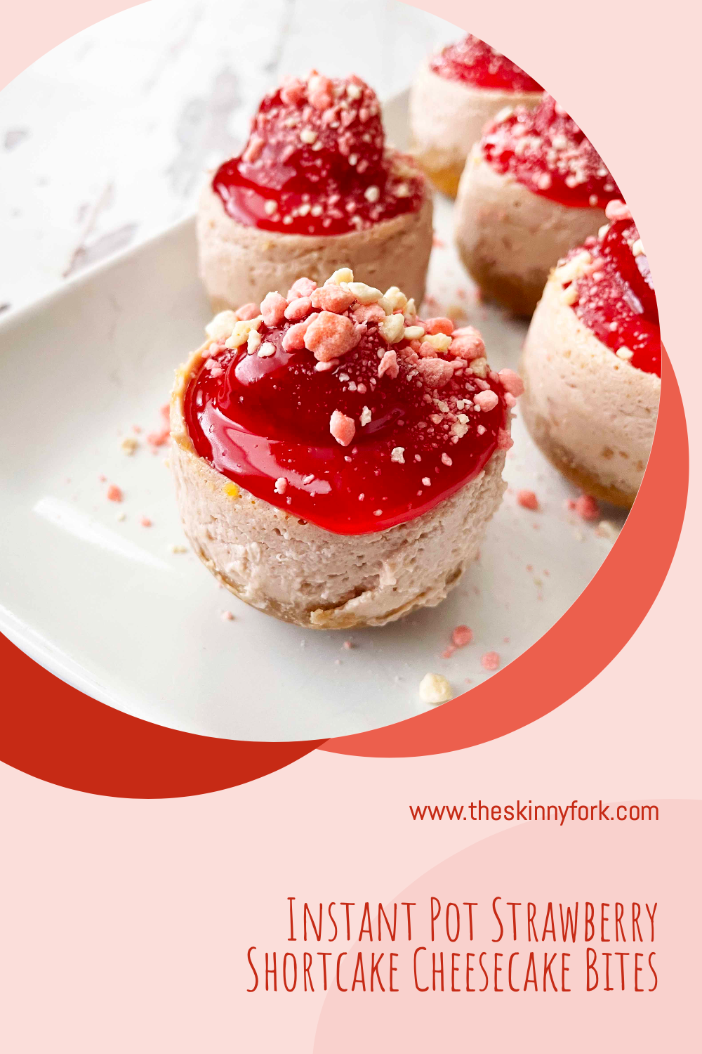 Instant Pot Strawberry Shortcake Cheesecake Bites — The Skinny Fork