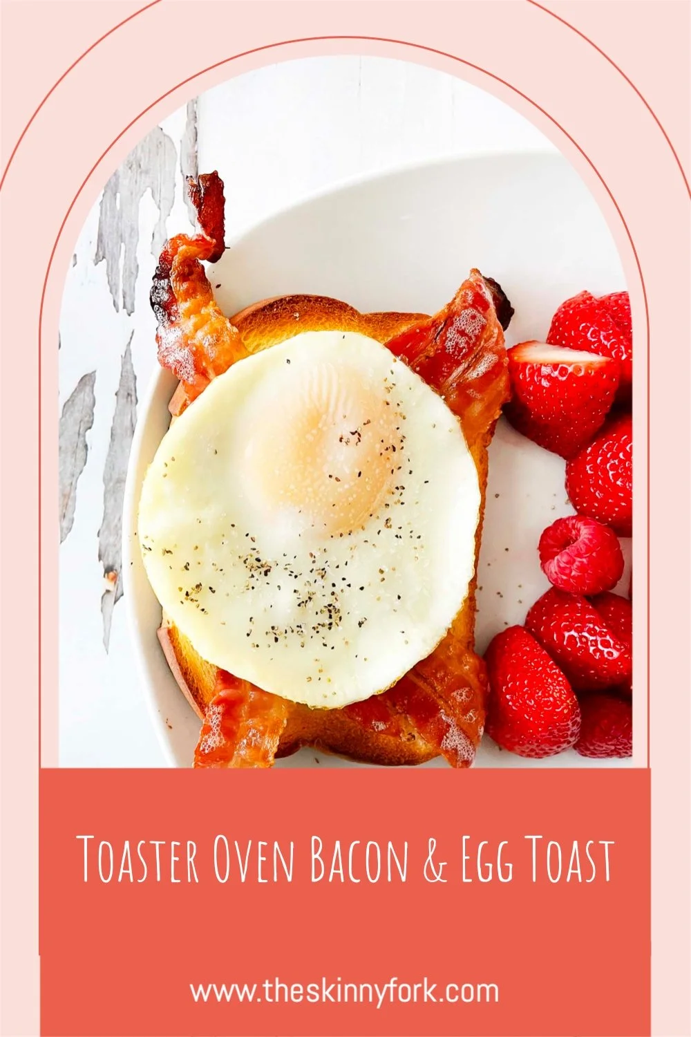 Toaster Oven Bacon & Egg Toast — The Skinny Fork